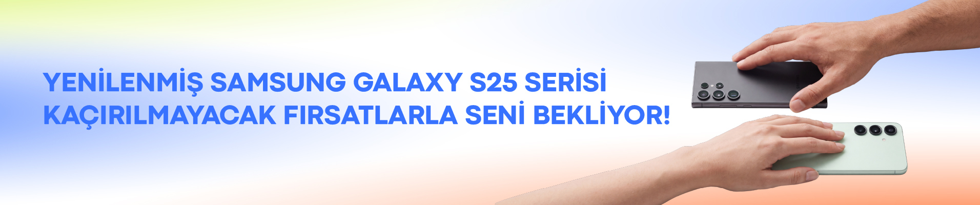 Yenilenmiş Samsung Galaxy S25 serisi kaçırılmayacak fırsatlarla seni bekliyor!